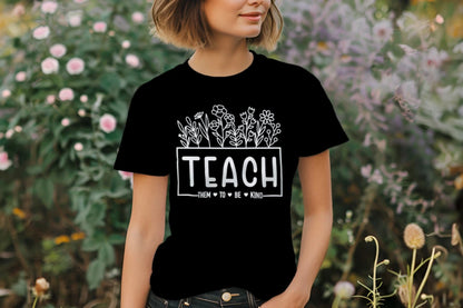 Teachers "Teach Them to be Kind” Shirt