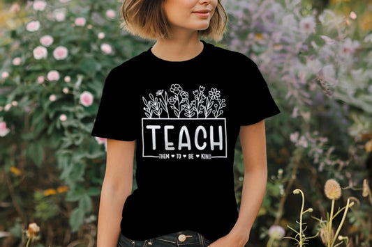 Teachers "Teach Them to be Kind” Shirt